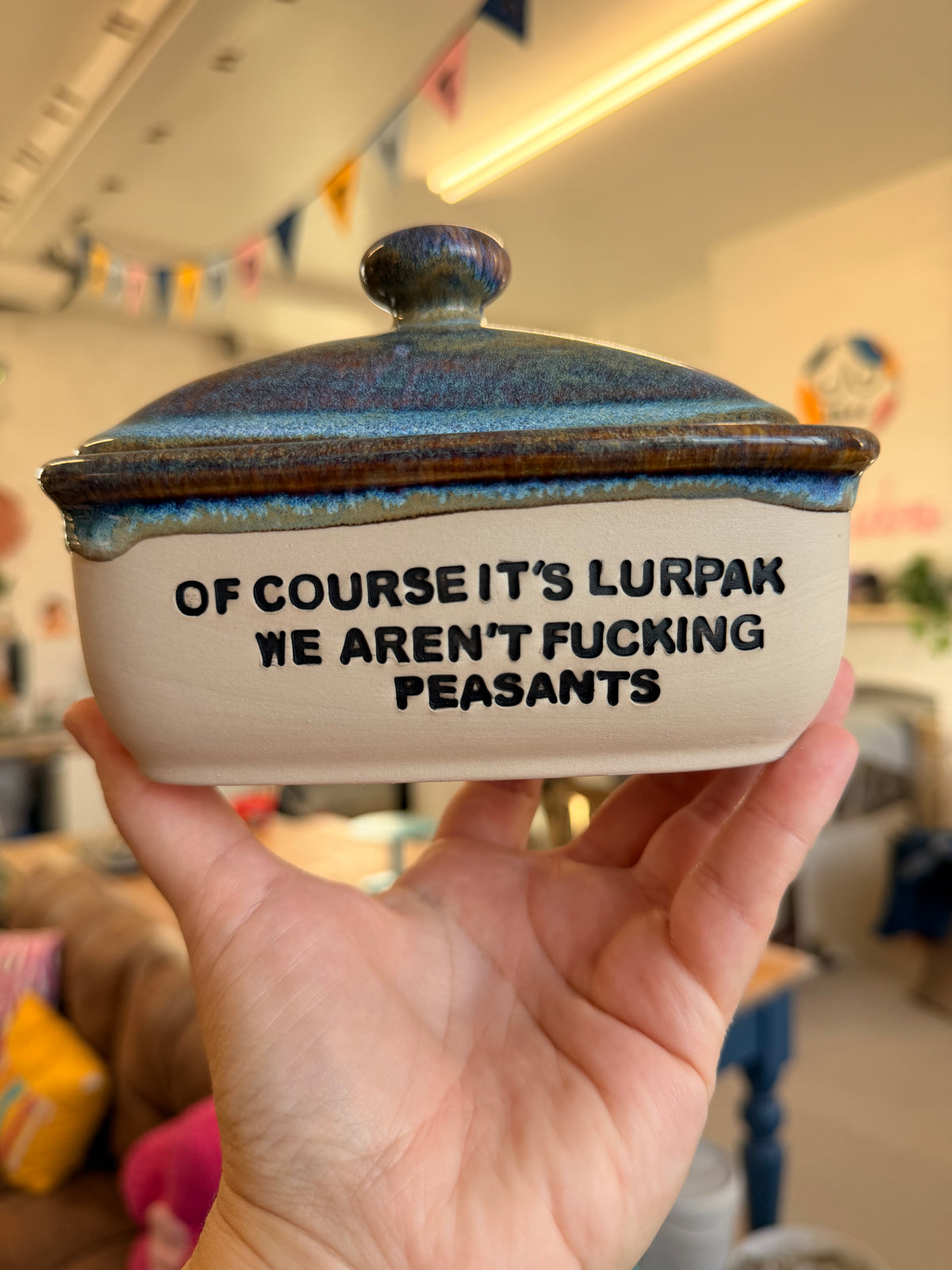 Handmade lightning Butter Dish - OF COURSE IT'S LURPAK, WE AREN'T FUCKING PEASANTS