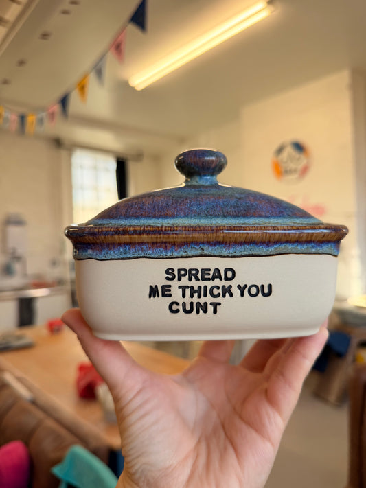 Handmade lightning Butter Dish - SPREAD ME THICK YOU CUNT