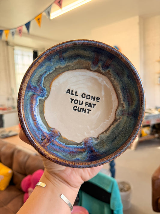 Wheel Thrown Snack Bowl - ALL GONE YOU FAT CUNT