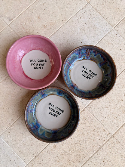 Small Handmade Snack Bowl - ALL GONE YOU FAT CUNT