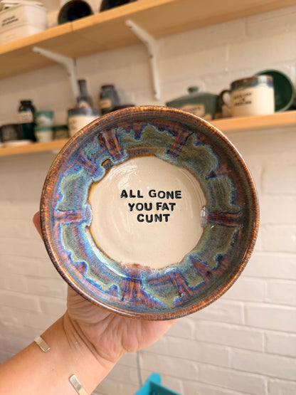 Small Handmade Snack Bowl - ALL GONE YOU FAT CUNT