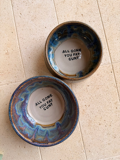 Small Handmade Snack Bowl - ALL GONE YOU FAT CUNT
