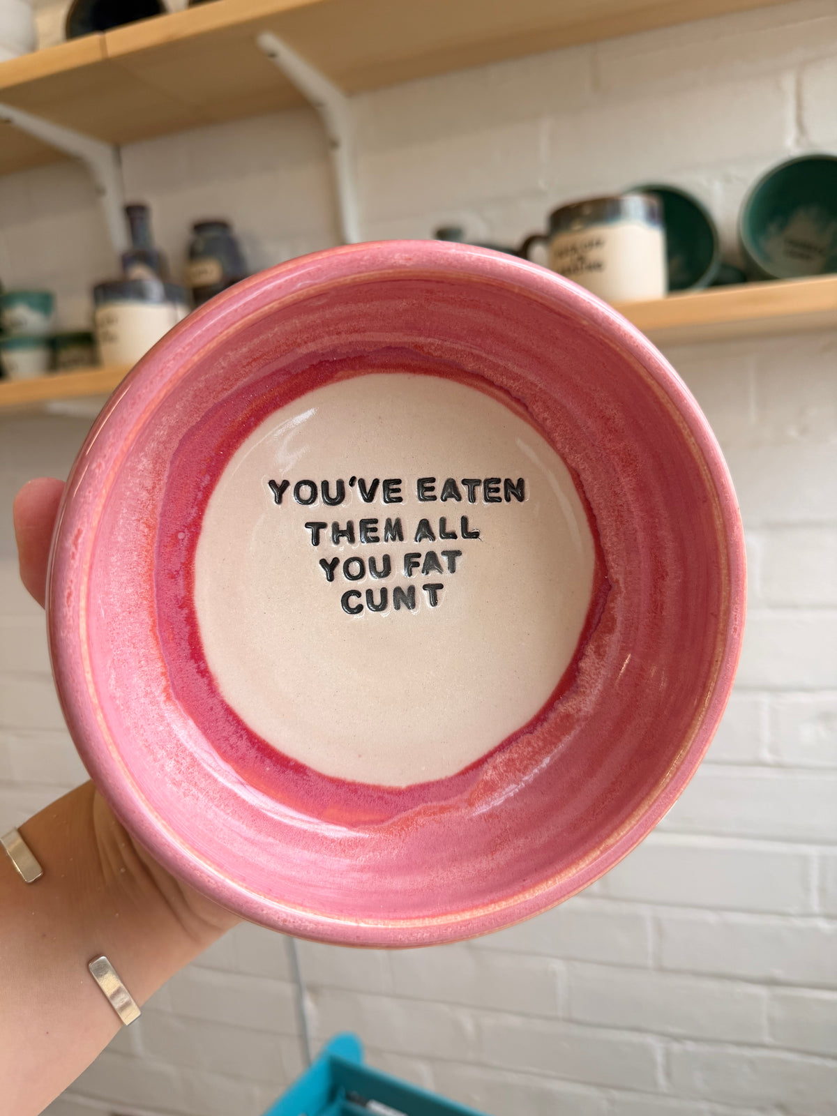 Medium Handmade Snack Bowl - YOU'VE EATEN THEM ALL YOU FAT CUNT