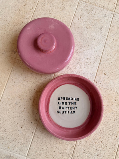 ONE OFF Wheel Thrown Butter Dish- SPREAD ME LIKE THE BUTTERY SLUT I AM